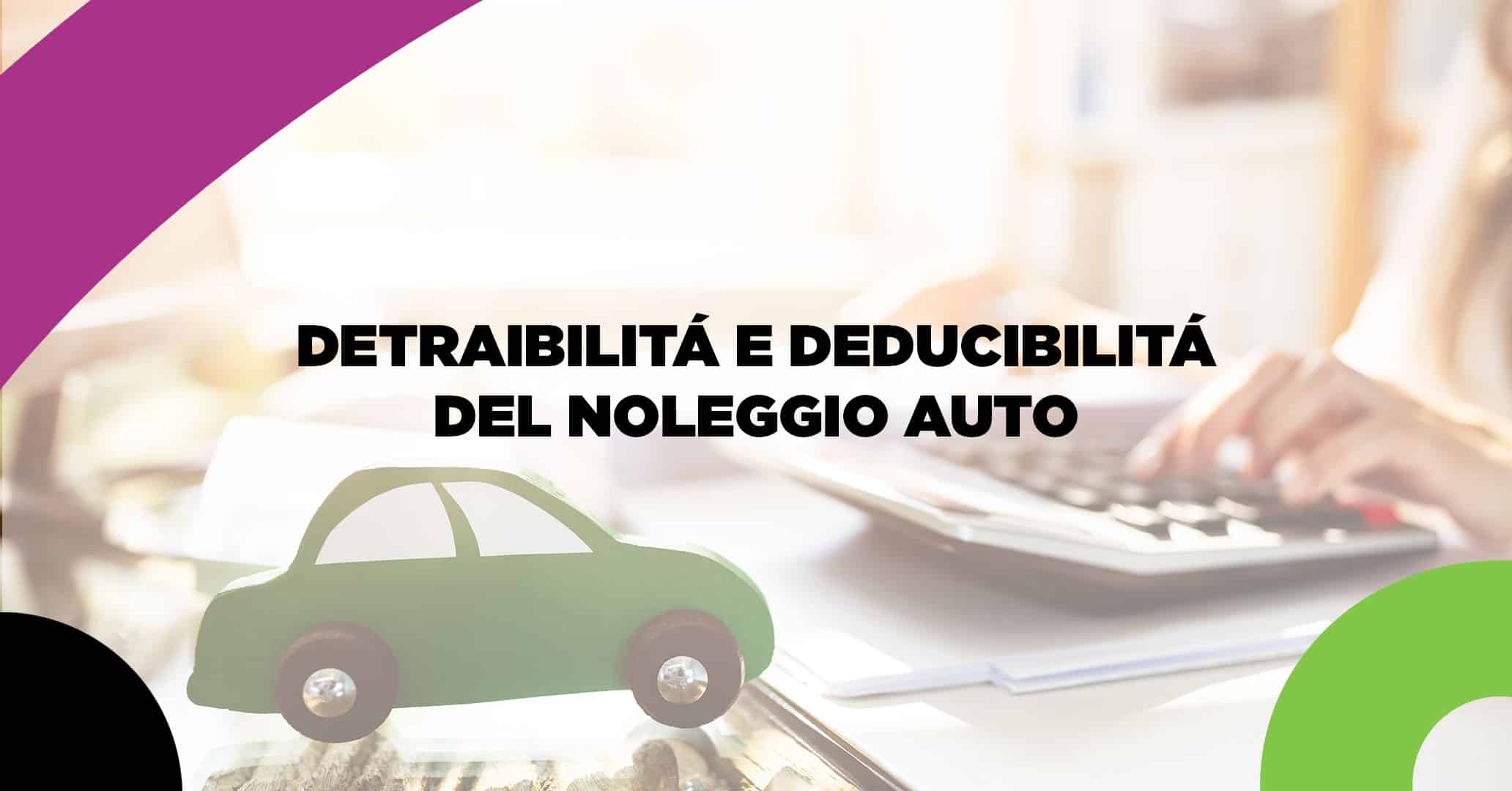 detraibilità deducibilità noleggio auto