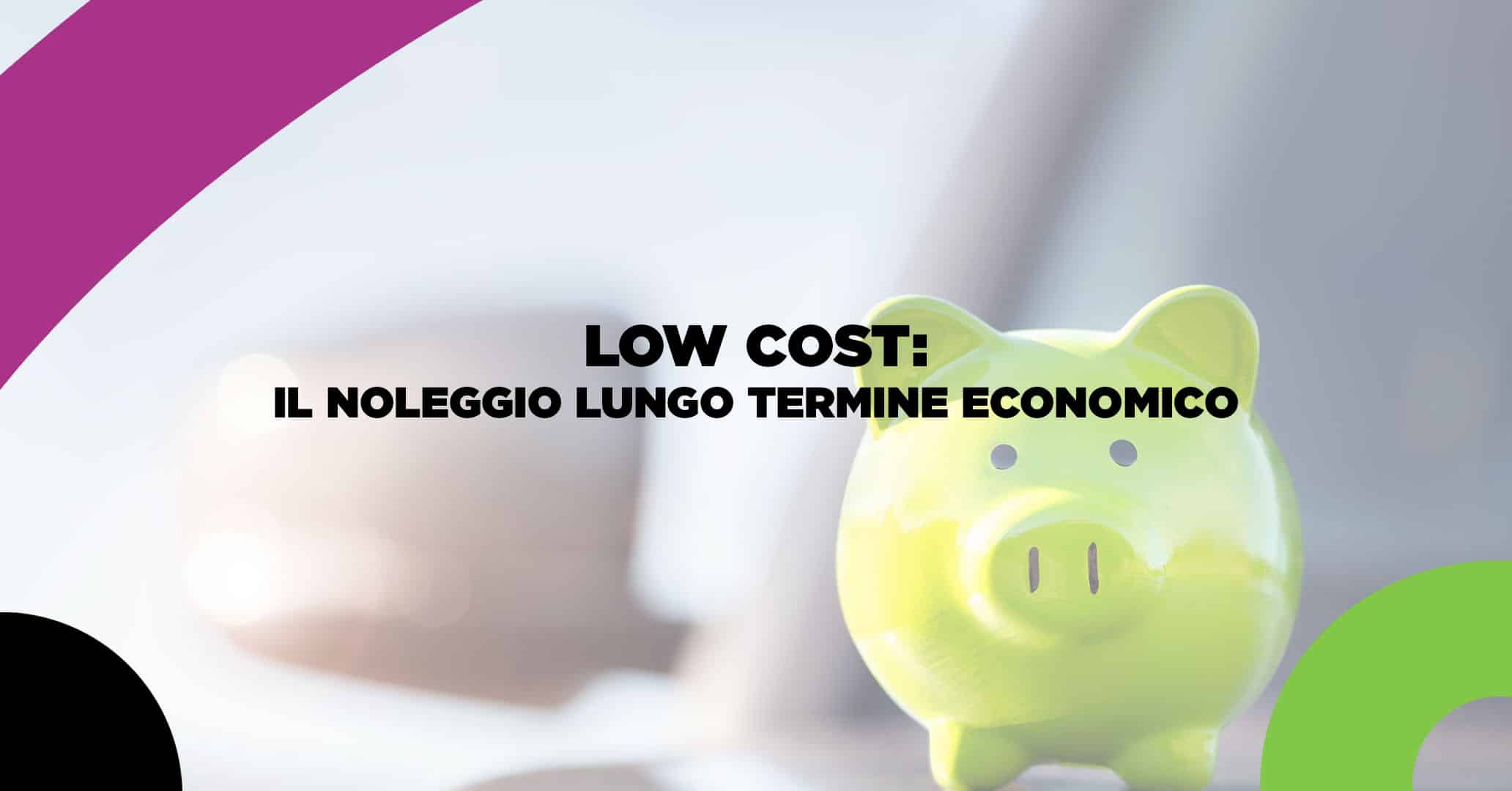 noleggio low cost il noleggio lungo termine economico